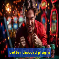 better discord plugin